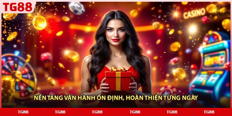 Nền tảng vận hành ổn định, hoàn thiện từng ngày